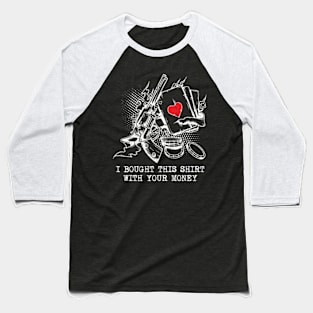 I Bought This With Your Money Poker Texas Hold Em Baseball T-Shirt